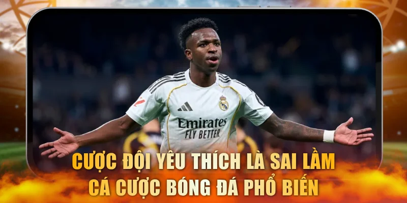 Cược đội yêu thích là sai lầm cá cược bóng đá phổ biến