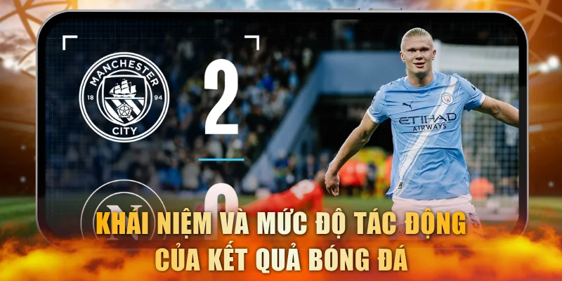 Khái niệm và mức độ tác động của kết quả bóng đá