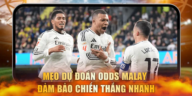 Mẹo dự đoán odds Malay đảm bảo chiến thắng nhanh