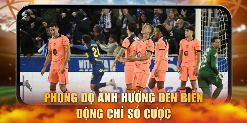 Phong độ ảnh hưởng đến biến động chỉ số cược