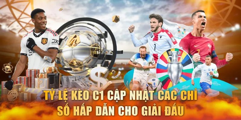Tỷ lệ kèo C1 cập nhật các chỉ số hấp dẫn cho giải đấu