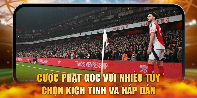 Cược phạt góc với nhiều tùy chọn kịch tính và hấp dẫn