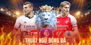 Thuật Ngữ Bóng Đá - Tổng Hợp Kiến Thức Chuẩn Cho Tân Binh